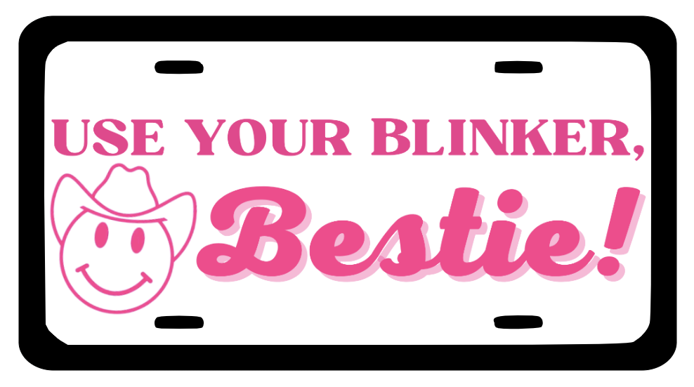 Use Your Blinker Bestie Cowboy Smiley Car Tag